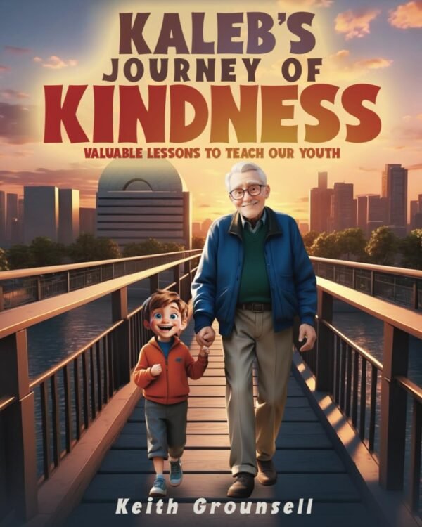 Kaleb's Journey of Kindness: Valuable Lessons to Teach Our Youth